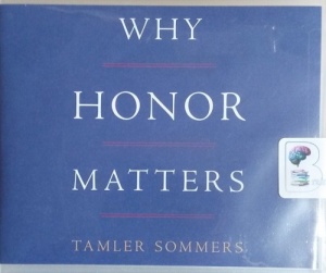 Why Honor Matters written by Tamler Sommers performed by Tamler Sommers on CD (Unabridged)